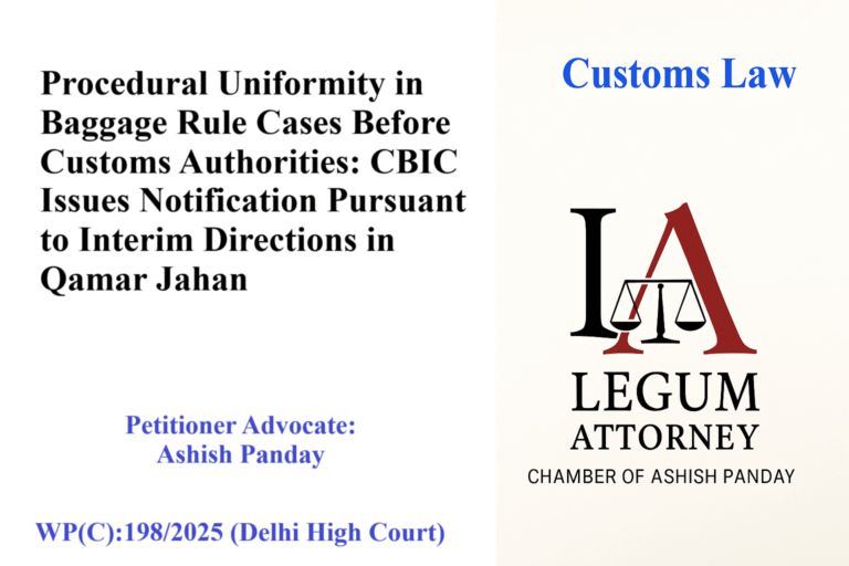 Procedural Uniformity in Baggage Rule Cases Before Customs Authorities: CBIC Issues Notification Pursuant to Interim Directions in Qamar Jahan Customs Advocate