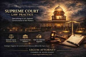 Best Supreme Court Lawyer in Delhi | Advocate for Supreme Court Matters Chambers of Ashish Pandey Legum Attorney
