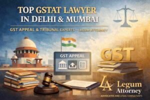 GSTAT lawyer in Delhi – Legum Attorney, GSTAT Mumbai Advocate Ashish Panday