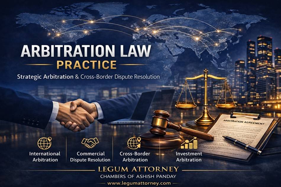 Dispute resolution and arbitration lawyer in Delhi handling commercial and international arbitration cases Ashish Pandey Legum Attorney